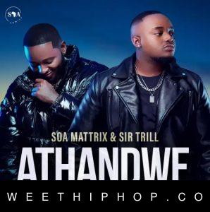 Soa Mattrix – Athandwe ft. Sir Trill, B33kay SA, Cnethemba Gonelo, Frank Mabeat & Tribal Soul