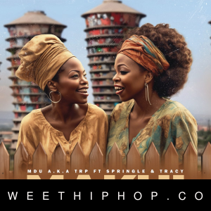 MDU a.k.a TRP – Makhi ft. Springle &Tracy Vocals